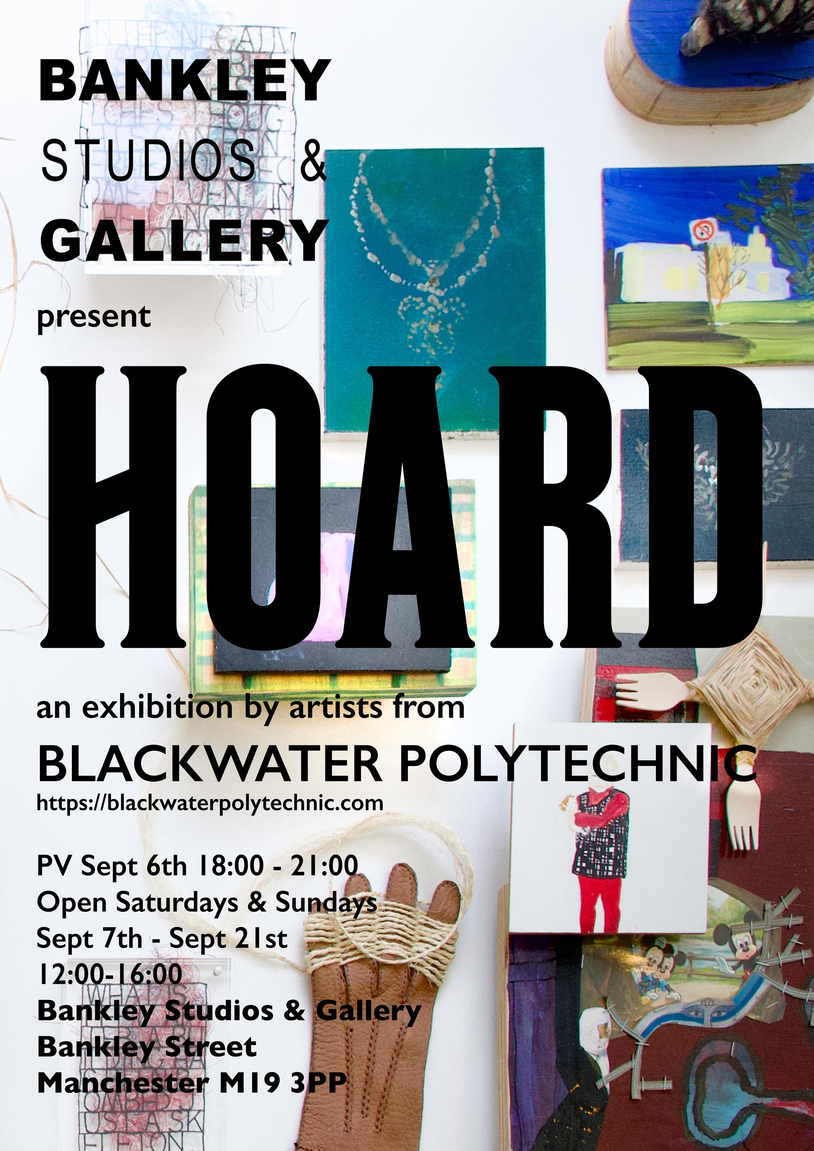 HOARD - an exhibition by artists from the Blackwater Polytechnic, Bankley Studios & Gallery, Manchester 7-21 September 2024